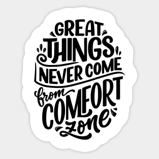 Great Things Never Come from Comfort Zone Sticker